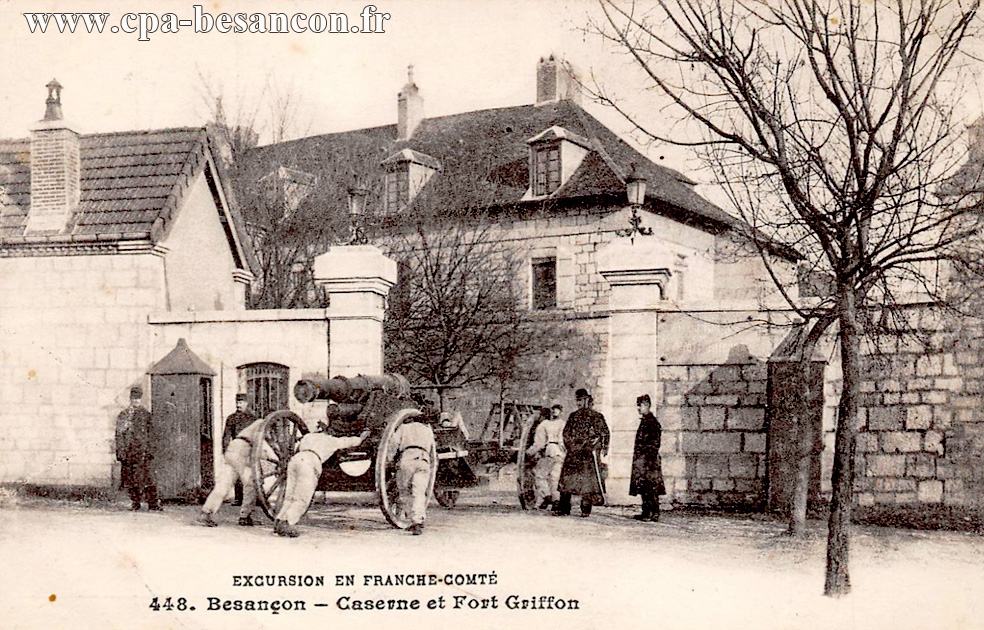 EXCURSION EN FRANCHE-COMTÉ - 448. BESANÇON - Caserne et Fort Griffon